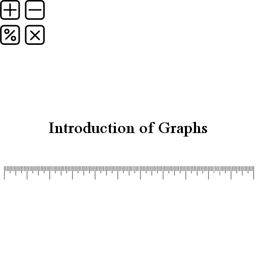 Introduction of Graphs